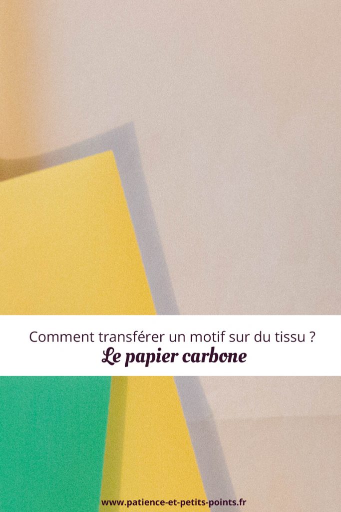 Vous ne savez pas comment transférer un motif sur votre tissu ? Dans cet article sur Patience et Petits Points, je vous explique comment dupliquer votre dessin à l'aide de papier carbone.